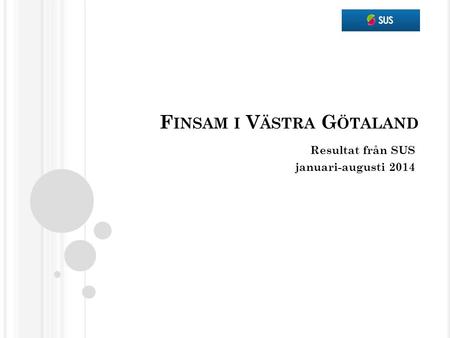 F INSAM I V ÄSTRA G ÖTALAND Resultat från SUS januari-augusti 2014.