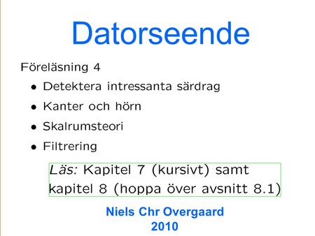 Datorseende TexPoint fonts used in EMF: AA Niels Chr Overgaard 2010.
