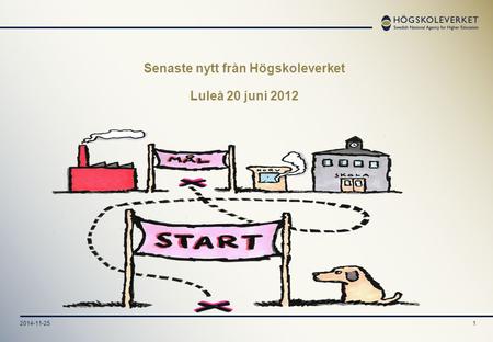 2014-11-251 Senaste nytt från Högskoleverket Luleå 20 juni 2012.