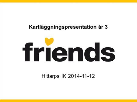 Hittarps IK 2014-11-12 Kartläggningspresentation år 3.