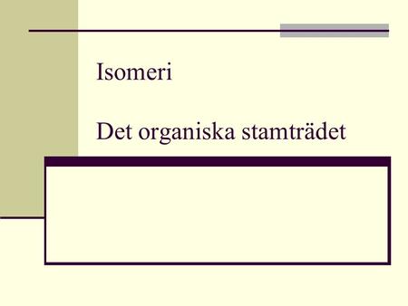 Isomeri Det organiska stamträdet
