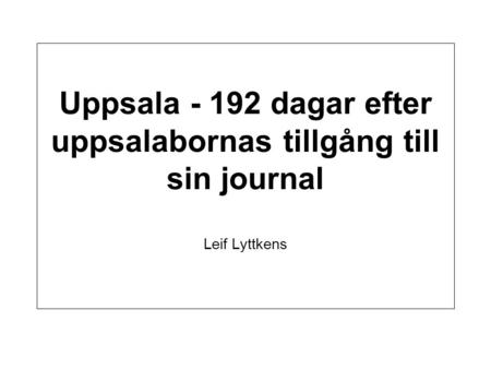 Uppsala dagar efter uppsalabornas tillgång till sin journal Leif Lyttkens.
