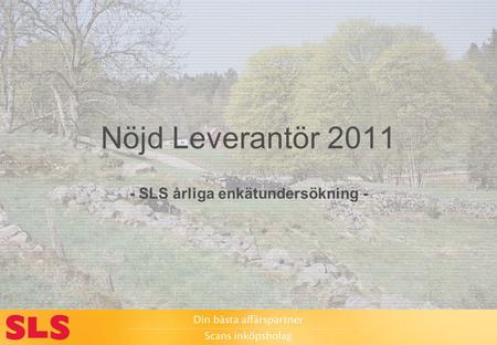 Nöjd Leverantör 2011 - SLS årliga enkätundersökning -