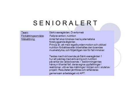 S E N I O R A L E R T Team: Särkivaaragården, Övertorneå