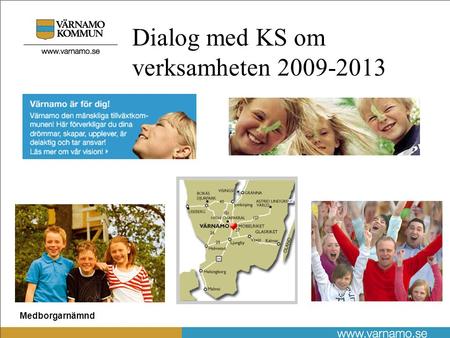 Medborgarnämnd Dialog med KS om verksamheten 2009-2013.