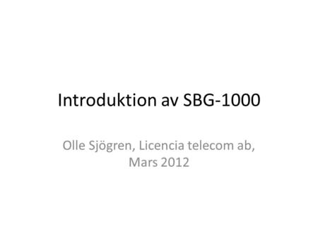 Olle Sjögren, Licencia telecom ab, Mars 2012