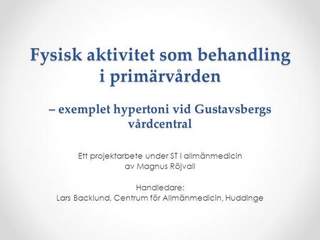 Ett projektarbete under ST i allmänmedicin av Magnus Röjvall