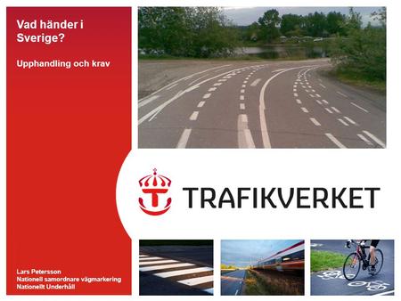 Vad händer i Sverige? Upphandling och krav Lars Petersson Nationell samordnare vägmarkering Nationellt Underhåll.