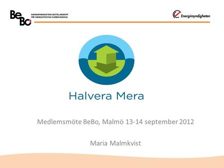 Medlemsmöte BeBo, Malmö 13-14 september 2012 Maria Malmkvist.