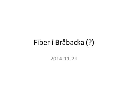 Fiber i Bråbacka (?) 2014-11-29.