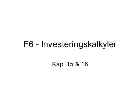 F6 - Investeringskalkyler