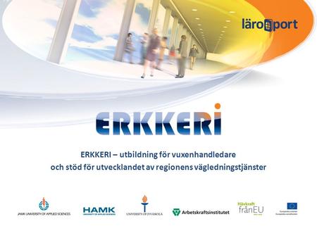ERKKERI – utbildning för vuxenhandledare och stöd för utvecklandet av regionens vägledningstjänster.