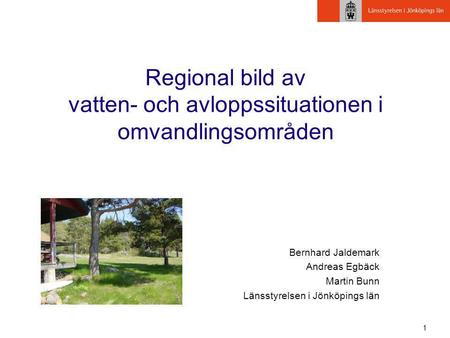 1 Regional bild av vatten- och avloppssituationen i omvandlingsområden Bernhard Jaldemark Andreas Egbäck Martin Bunn Länsstyrelsen i Jönköpings län.