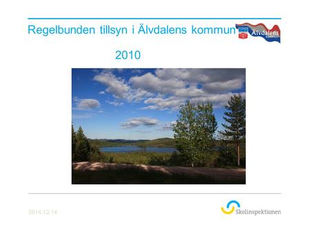 Regelbunden tillsyn i Älvdalens kommun 2010 2014-12-14.