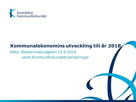 Kommunalekonomins utveckling till år 2018 Källa: Basservicebudgeten 15.9.2014 samt Kommunförbundets beräkningar.