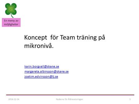 En meny av möjligheter Koncept för Team träning på mikronivå.  2014-12-14Noderna.
