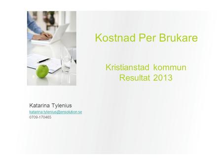 Kostnad Per Brukare Kristianstad kommun Resultat 2013