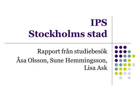 Rapport från studiebesök Åsa Olsson, Sune Hemmingsson, Lisa Ask