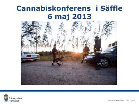 Cannabiskonferens i Säffle 6 maj 2013 MAUDE JOHANSSON2012-05-23.
