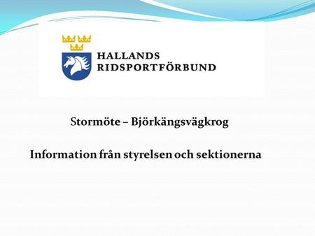Stormöte – Björkängsvägkrog Information från styrelsen och sektionerna.