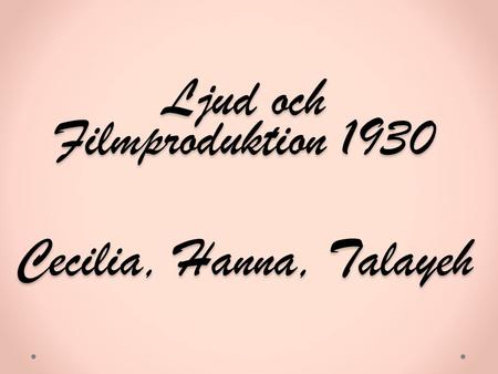 Ljud och Filmproduktion 1930 Cecilia, Hanna, Talayeh.