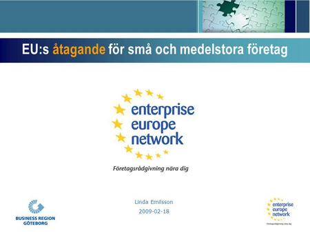 Linda Emilsson 2009-02-18 EU:s åtagande för små och medelstora företag.