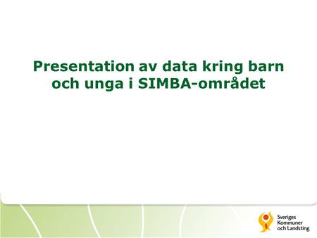 Presentation av data kring barn och unga i SIMBA-området.