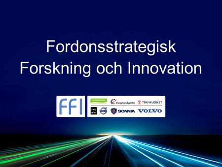 Fordonsstrategisk Forskning och Innovation. 1 MILJARD Nära 1 miljard kronor per år satsat på svensk fordonsforskning inom ramen för FFI, varav hälften.