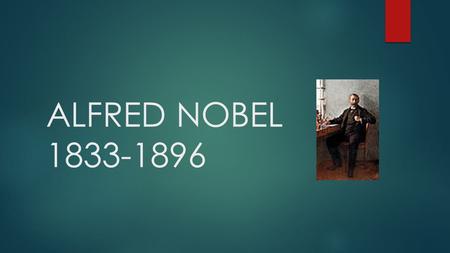 ALFRED NOBEL 1833-1896.