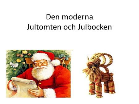 Den moderna Jultomten och Julbocken
