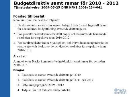 Budgetdirektiv samt ramar för 2010 - 2012 Tjänsteskrivelse 2009-05-25 DNR KFKS 2009/234-041.