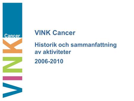VINK Cancer Historik och sammanfattning av aktiviteter