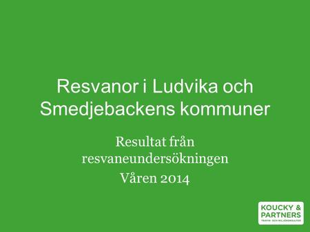 Resvanor i Ludvika och Smedjebackens kommuner Resultat från resvaneundersökningen Våren 2014.