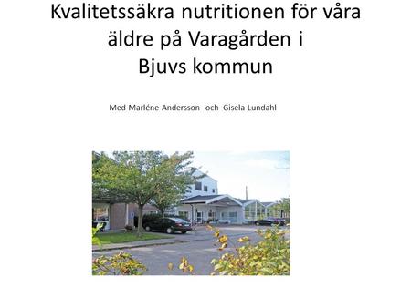 Kvalitetssäkra nutritionen för våra äldre på Varagården i Bjuvs kommun