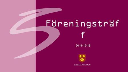 Föreningsträf f 2014-12-16. 2 Agenda  Presentation av det nya stödsystemet ­ Stödformer ­ Stödnivåer ­ Ansökningsförfarande och redovisning  Nyheter.