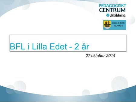 BFL i Lilla Edet - 2 år 27 oktober 2014.