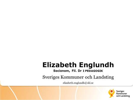 Elizabeth Englundh Socionom, Fil. Dr I PEDAGOGIK