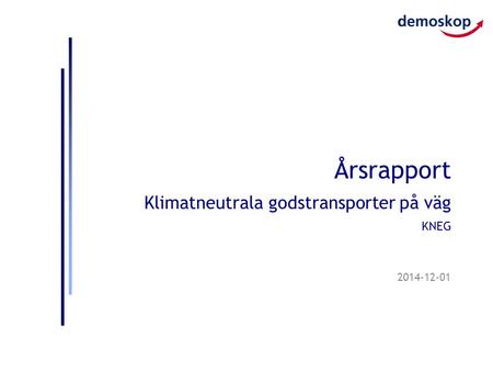2014-12-01 Årsrapport Klimatneutrala godstransporter på väg KNEG.