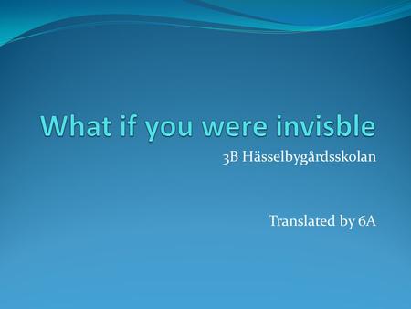 What if you were invisble