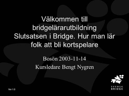 Bosön Kursledare Bengt Nygren
