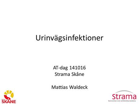 Urinvägsinfektioner AT-dag 141016 Strama Skåne Mattias Waldeck.