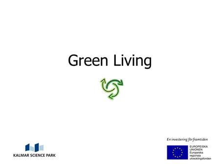 Green Living. Förstudien undersöker förutsättningar för att utveckla marknads- och mötesplatser med syfte att främja företagsutveckling inom klimatsmarta.
