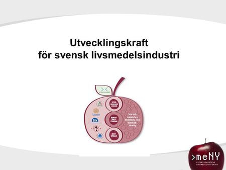Utvecklingskraft för svensk livsmedelsindustri. Ett av KK-stiftelsens expertkompetensprogram Styrelsen hämtad från näringslivet Mötesplats för kunskapsutveckling.