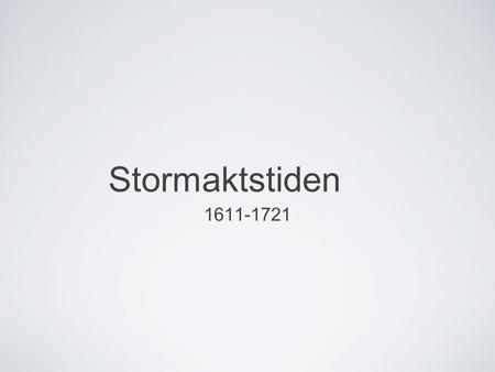 Stormaktstiden 1611-1721.