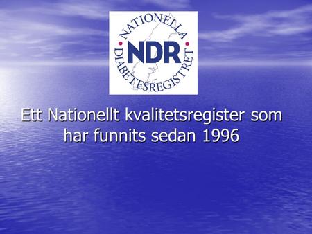 Ett Nationellt kvalitetsregister som har funnits sedan 1996.