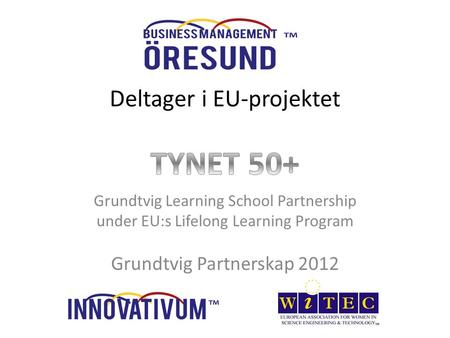 Grundtvig Learning School Partnership under EU:s Lifelong Learning Program Grundtvig Partnerskap 2012.