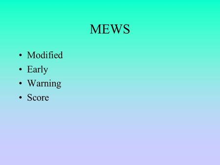 MEWS Modified Early Warning Score.