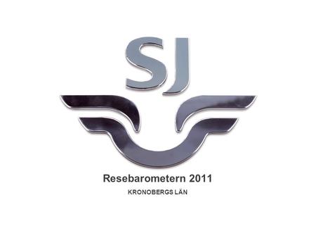 Resebarometern 2011 KRONOBERGS LÄN. Om du fick välja fritt, vilken svensk stad reser du helst till i sommar? 1. Stockholm (39%) 2. Göteborg (28%) 3. Malmö.