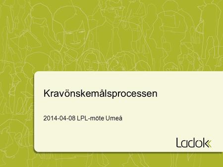 Kravönskemålsprocessen 2014-04-08 LPL-möte Umeå. Bakgrund i korthet »Införandestöd och projektsupport Skapa upp ett ramverk (Jira) för att hantera support.