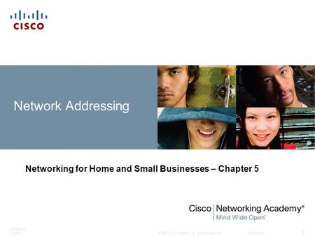 © 2007 Cisco Systems, Inc. All rights reserved.Cisco Public ITE PC v4.0 Chapter 1 1 Network Addressing Networking for Home and Small Businesses – Chapter.